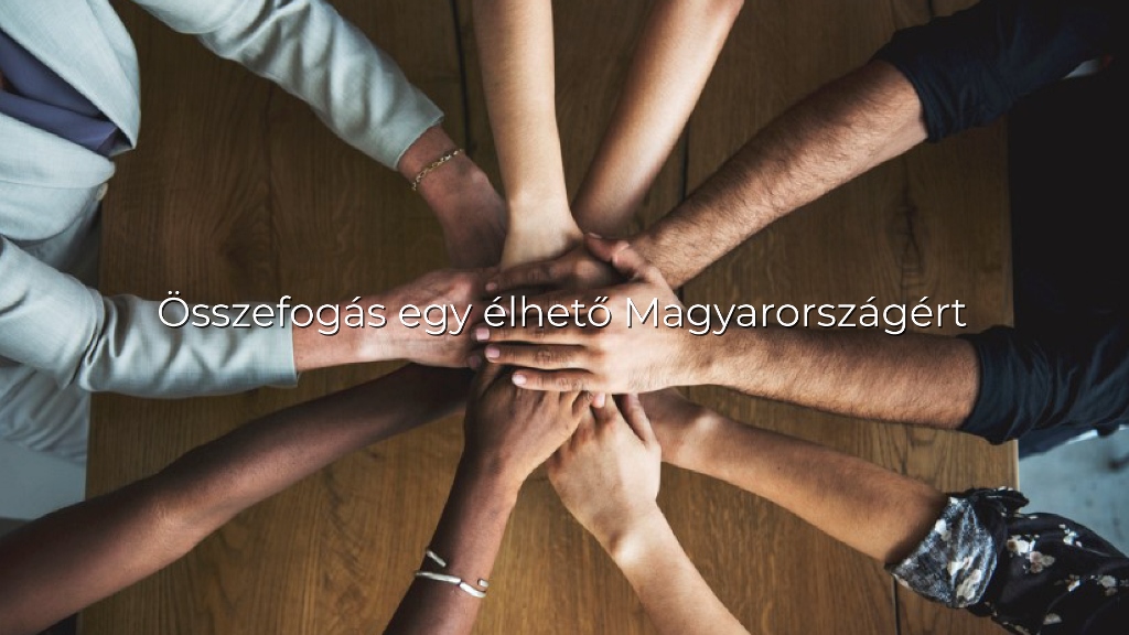 Összefogás egy élhető Magyarországért