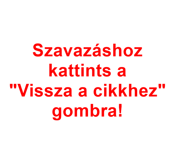 Kattints a pink "Vissza a cikkhez" gombra, és szavazz!