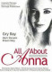 Az All about Anna egy 2005-ben készült film, amely egy nő szexuális életét mutatja be. A főszereplők ebben sem fogták vissza magukat, minden, amit a filmben látunk, valós.